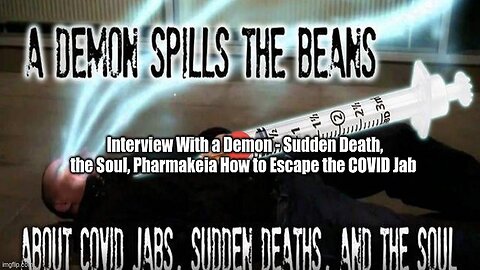 Interview With a Demon - Sudden Death, the Soul, Pharmakeia How to Escape the COVID Jab