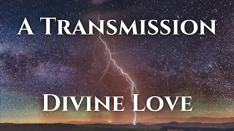 A Transmission of the Awakened Feminine - Divine Love