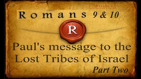 The Last Days Pt 174 - Lost Tribes of Israel - A Look At Romans Pt 2