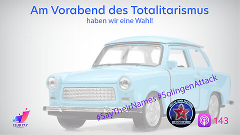 Teaser 𝕏143: Am Vorabend des Totalitarismus haben wir eine Wahl! #Solingen