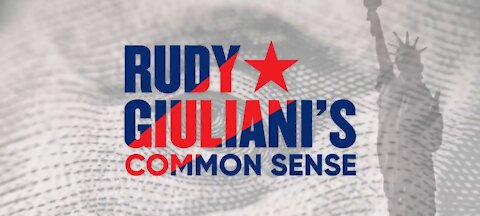 Rudy Giuliani's Common Sense ~ How DEMOCRATS Are Rooting AGAINST YOU.