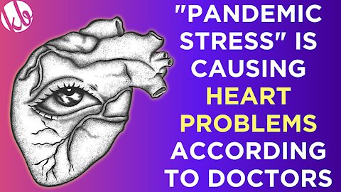 Doctors see a massive rise in heart problems due to "post pandemic stress disorder." Sure.