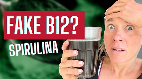 Fake Vitamin B12 in Spirulina? Here’s the Truth!