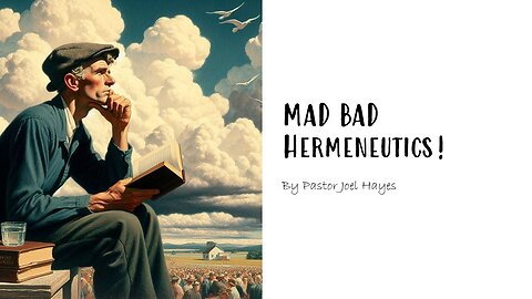 MAD BAD Hermeneutics! | Pastor Joel Hayes