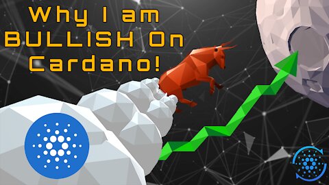 Why I am Bullish on Cardano!