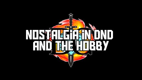 Nostalgia in D&D & the Hobby