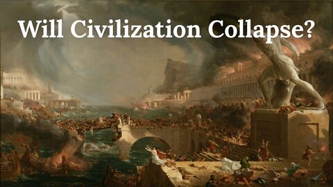 Will Civilization Collapse?