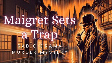 Maigret Sets a Trap | Murder Mystery | Radio Drama