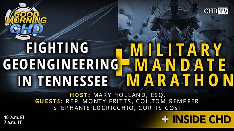 Fighting Geoengineering in Tennessee + Military Mandate Marathon