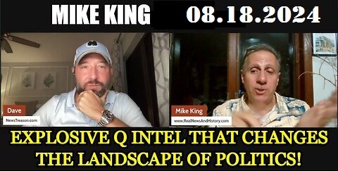 Mike King & Dave Explosive Q Intel That Changes the Landscape of Politics!