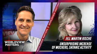 Jill Martin Rische: Unsurprising Increase Of Mockers, Satanic Activity | Worldview Matters