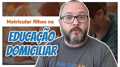 Como Matricular Meus Filhos na Educação Domiciliar