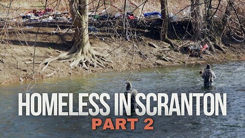 HOMELESS IN SCRANTON PART 2 - "HOBO HIGHWAY"