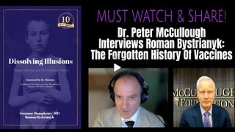 Dr. Peter McCullough Interviews Roman Bystrianyk: The Forgotten History Of Vaccines