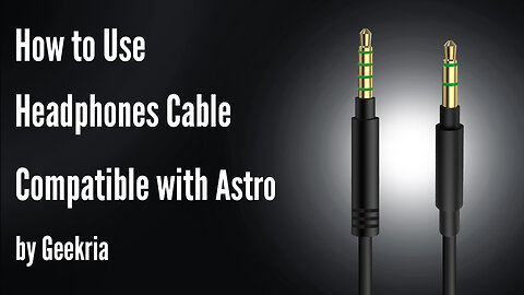 How to Use Headphones Cable Compatible with Astro by Geekria