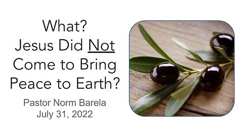 What? Jesus Did NOT Come to Bring Peace to Earth?