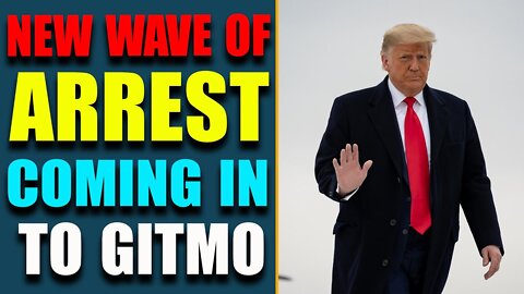 GITMO EXPANDED: NEW WAVE OF ARREST COMING IN!! ARE YOU READY TO SEE THE ARRESTS