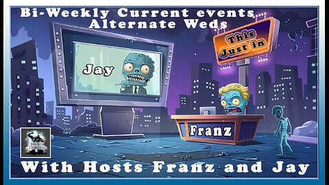 "This Just In" 7/24/24 : Bi-weekly Wed Current event show with Franz and Jay