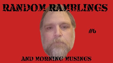 Random Ramblings & Morning Musings 6