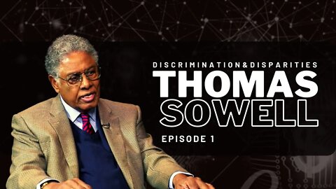 Life Lessons from Thomas Sowell - EP 1 - Discrimination and Disparities