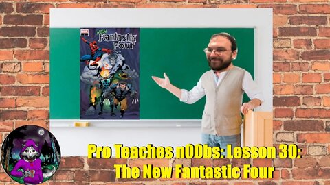 Pro Teaches n00bs: Lesson 30: The New Fantastic Four