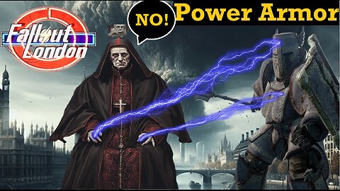 [Fallout: London] The Dark Pope Thwart Austin Power's Power Armor Quest! (My game crash) #7 - Live!