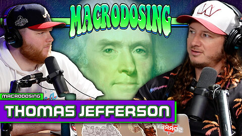 The Life of Thomas Jefferson | Macrodosing - Sep 26, 2024