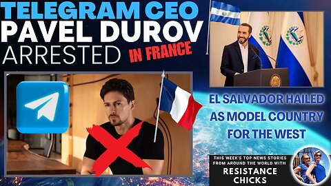 Telegram CEO Pavel Durov Arrested - El Salvador Hailed As Model Country For West World News 8/25/24