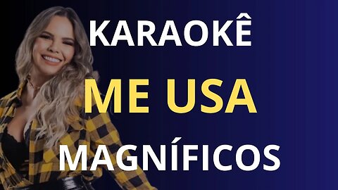 KARAOKÊ - ME USA - MAGNÍFICOS