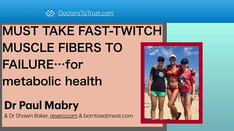 MUST TAKE FAST-TWITCH MUSCLE FIBERS TO FAILURE…for metabolic health about: Doug McGuff, MD