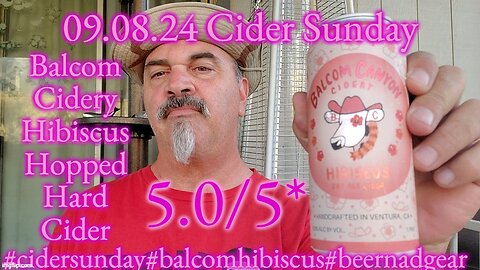 09.08.24 Cider Sunday: Balcom Hibiscus Hopped Hard Cider 5.0/5*