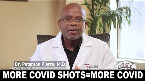 'More COVID Shots = More COVID' with Dr. Peterson Pierre