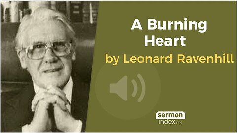 Audio Sermon: A Burning Heart by Leonard Ravenhill