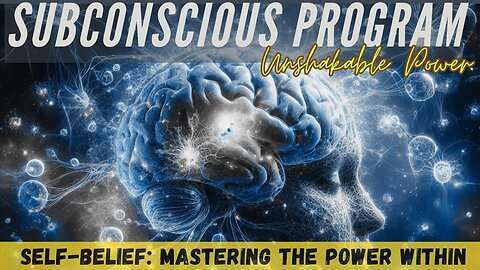 Unshakable Self-Belief: Mastering the Power Within