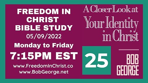 A Closer Look At Your Identity In Christ P25 by BobGeorge.net | Freedom In Christ Bible Study