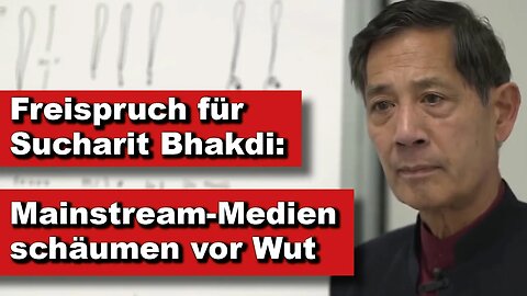 Freispruch für Sucharit Bhakdi: Mainstream-Medien schäumen vor Wut (Kurze Wortmeldung)