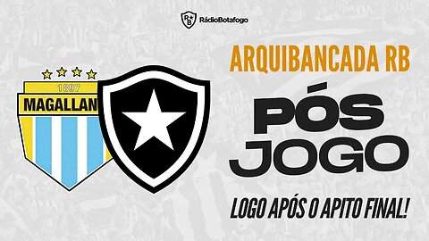 PÓS-JOGO MAGALLANES X BOTAFOGO - COPA SUDAMERICANA | ARQUIBANCADA RB