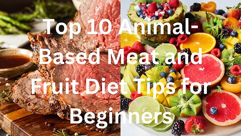 Top 10 Animal-Based Meat and Fruit Diet Tips for Beginners