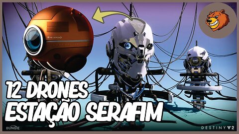 DESTINY 2 │ OS 12 DRONES DA ESTAÇÃO SERAFIM LOCALIZAÇÃO