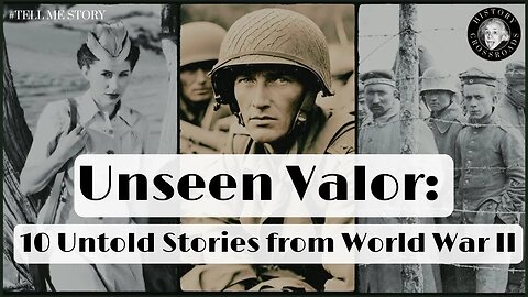 Unseen Valor: 10 Untold Stories from World War II