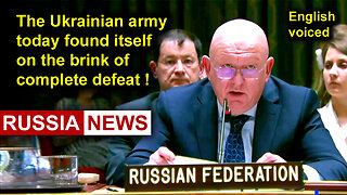 The Ukrainian army today found itself on the brink of complete defeat! Nebenzya