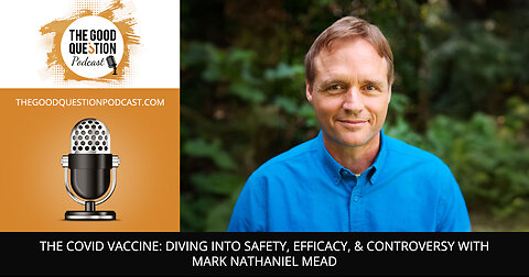 💉 The Covid Vaccine: Diving Into Safety, Efficacy, & Controversy With Mark Nathaniel Mead 🧬