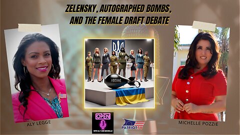 Zelensky, Autographed Bombs, and The Female Draft Debate