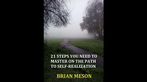 21 Steps You Need To Master On The Path To Self-Realization (Documentary) By Brian Meson