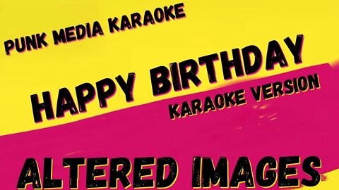 ALTERED IMAGES ✴ HAPPY BIRTHDAY ✴ KARAOKE INSTRUMENTAL ✴ PMK