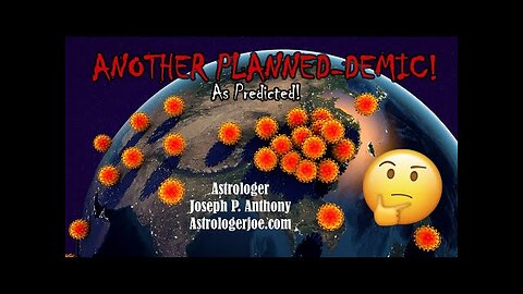 Another Planned~Demic! As Predicted! - Astrologer Joseph P. Anthony