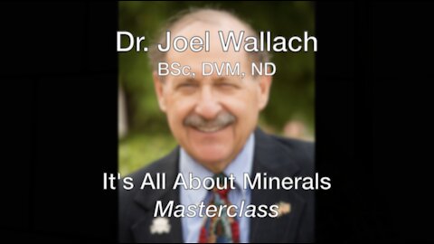 It’s All About Minerals Masterclass, with Dr. Joel Wallach