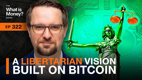 A Libertarian Vision Built on Bitcoin with Wolf von Laer (WiM322)