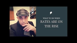 What To Do When Interest Rates Are On The Rise