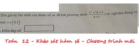 Toán 12: Tìm giá trị lớn nhất của tham số m để bất phương trình x^2+3x+3/(x+1)≥m nghiệm